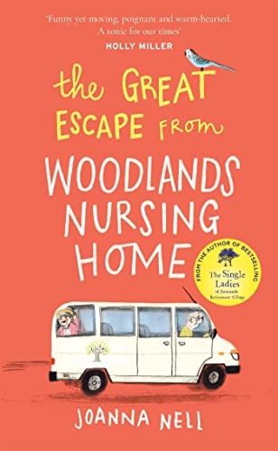 The Great Escape from Woodlands Nursing Home: A totally laugh out loud and uplifting novel of friendship, love and aging disgracefully von Hodder & Stoughton
